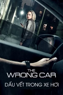 Dấu Vết Trong Xe Hơi The Wrong Car