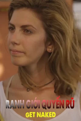 Ranh Giới Quyến Rũ Get Naked