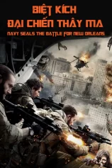 Biệt Kích: Đại Chiến Thây Ma Navy Seals: The Battle for New Orleans