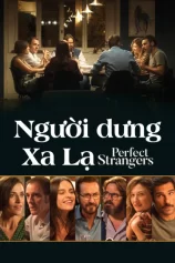 Người Dưng Xa Lạ Perfect Strangers