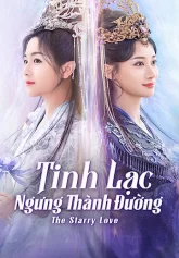 Tinh Lạc Ngưng Thành Đường The Starry Love