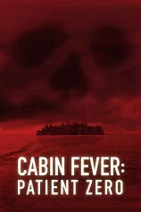 Trạm Dừng Tử Thần: Bệnh Nhân Đầu Tiên Cabin Fever 3: Patient Zero